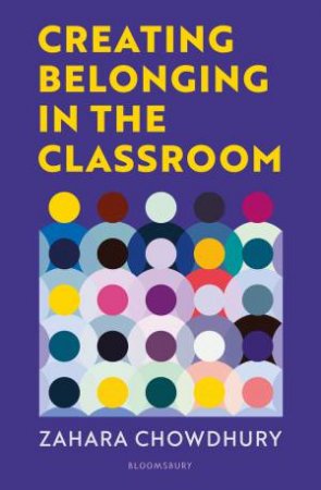 Creating Belonging in the Classroom by Zahara Chowdhury