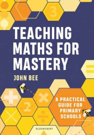 Teaching Maths for Mastery by John Bee