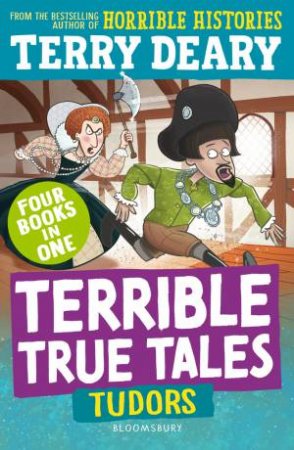 Terrible True Tales: Tudors by Terry Deary