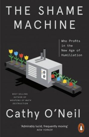 The Shame Machine by Cathy O'Neil