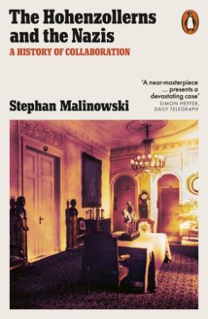 The Hohenzollerns and the Nazis by Stephan Malinowski