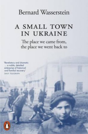 A Small Town in Ukraine by Bernard Wasserstein