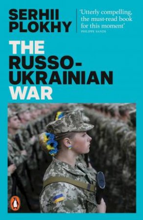 The Russo-Ukrainian War by Serhii Plokhy