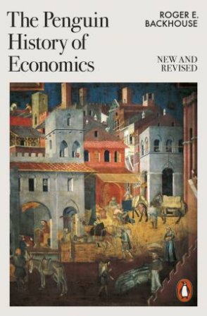 The Penguin History of Economics by Roger E Backhouse