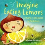 Imagine Eating Lemons A Childrens Introduction to Mindfulness