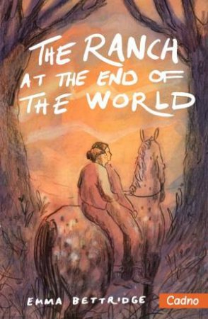 Ranch at the End of the World by EMMA BETTRIDGE