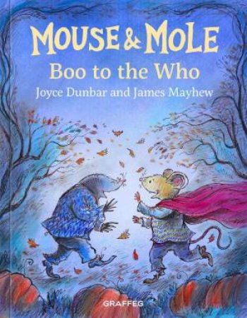 Mouse and Mole: Boo to the Who by JOYCE DUNBAR