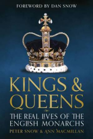 The Kings And Queens Of England by Peter Snow & Ann MacMillan