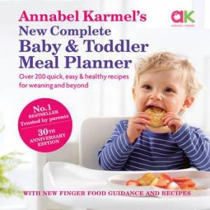 Annabel Karmel's New Complete Baby And Toddler Meal Planner by Annabel Karmel