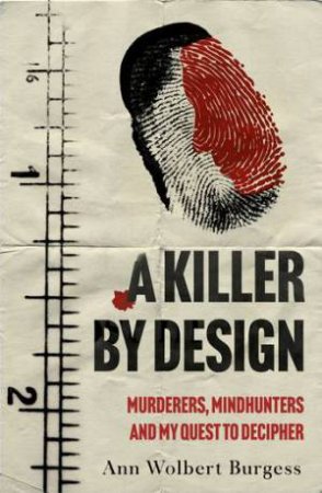 A Killer By Design by Ann Wolbert Burgess