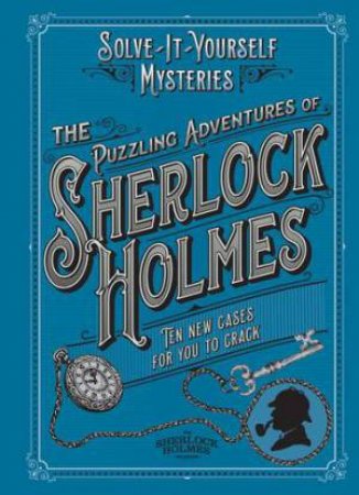 The Puzzling Adventures Of Sherlock Holmes by Tim Dedopulos