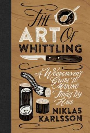 The Art of Whittling by Niklas Karlsson & \N