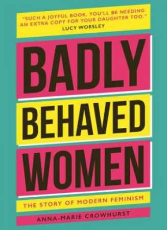 Badly Behaved Women by Anna-Marie Crowhurst & \N