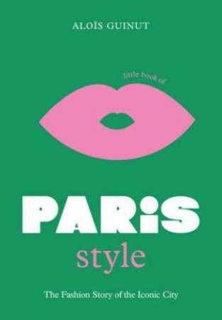 Little Book of Paris Style by Alois Guinut 