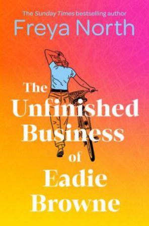 The Unfinished Business of Eadie Browne by Freya North