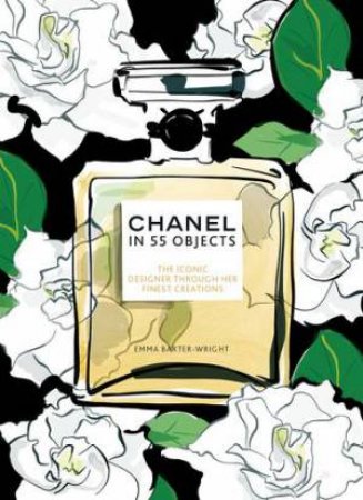 Chanel In 55 Objects by Emma Baxter-Wright