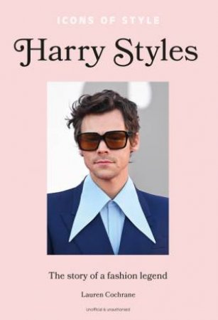 Icons of Style - Harry Styles by Lauren Cochrane