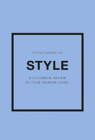 Little Guides to Style III by Emma Baxter-Wright & Karen Homer & Emmanuelle Dirix
