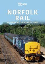 Norfolk Rail 25 Years Of The Wherry Lines