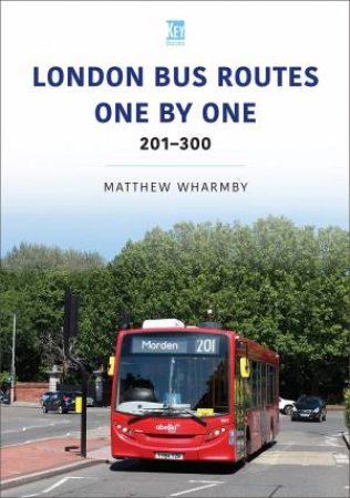 London Bus Routes One By One: 201-300 by Matthew Wharmby