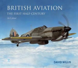 British Aviation: The First Half-Century by David Willis 