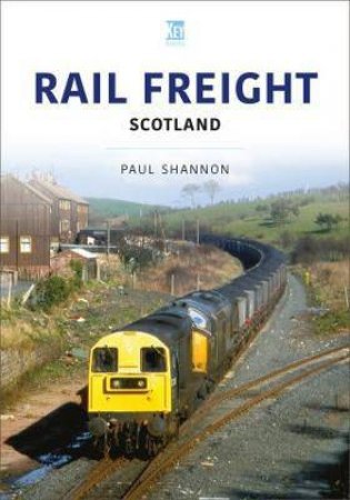 Rail Freight: Scotland by Paul Shannon