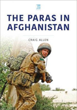 The Paras In Afghanistan by Craig Allen