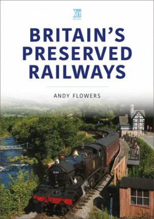 Britain's Preserved Railways by Andy Flowers