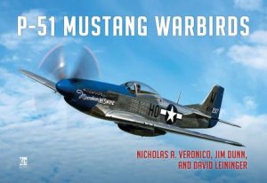 P-51 Mustang Warbirds by NICHOLAS A. VERONICO