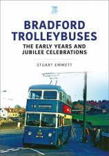 Bradford Trolleybuses The Early Years And Jubilee Celebrations