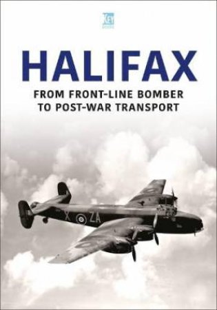 Halifax: From Front-Line Bomber to Post-War Transport by KEY PUBLISHING