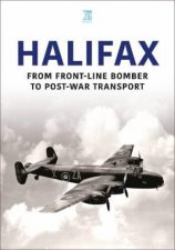 Halifax From FrontLine Bomber to PostWar Transport