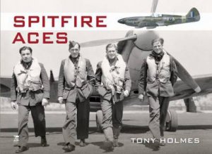 Spitfire Aces by TONY HOLMES