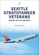 Seattle Stratotanker Veterans Boeing KC135 Variants