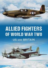 Allied Fighters of World War Two US and Britain