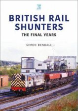 British Rail Shunters The Final Years