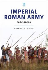 Imperial Roman Army 30 BC  AD 180