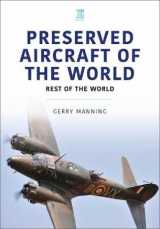 Preserved Aircraft of the World: Rest of the World by GERRY MANNING