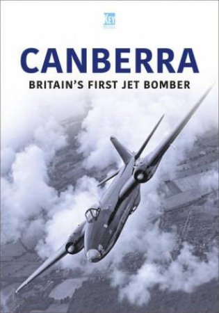 Canberra: Britain's First Jet Bomber by KEY PUBLISHING