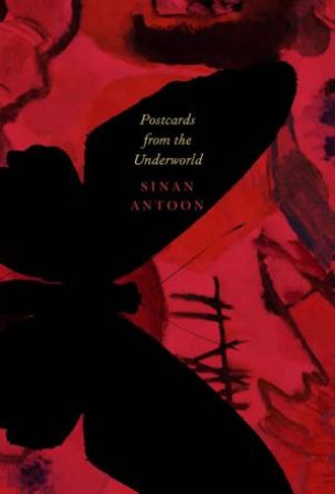 Postcards from the Underworld by Sinan Antoon
