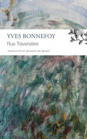 Rue Traversière by Yves Bonnefoy & Beverley Bie Brahic