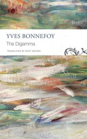 The Digamma by Yves Bonnefoy & Hoyt Rogers