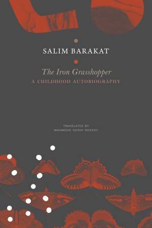 The Iron Grasshopper by Salim Barakat & Mahmoud Hosny Roshdy