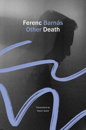 Other Death by Ferenc Barnás & Owen Good
