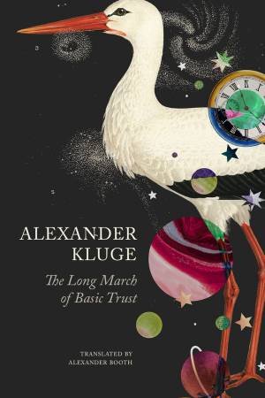 The Long March of Basic Trust by Alexander Kluge & Alexander Booth