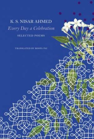 Every Day a Celebration by K. S. Nisar Ahmed & Roopa Pai