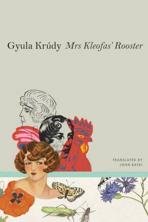 Mrs Kleofas's Rooster by Gyula Krúdy & John Batki