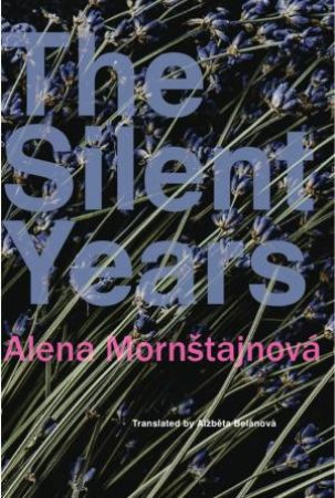 The Silent Years by Alena Mornštajnová & Alzbeta Belanova