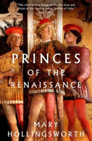 Princes Of The Renaissance by Mary Hollingsworth