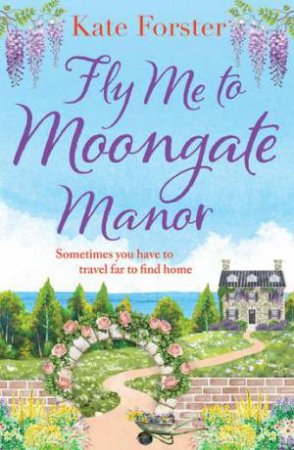 Fly Me to Moongate Manor by Kate Forster